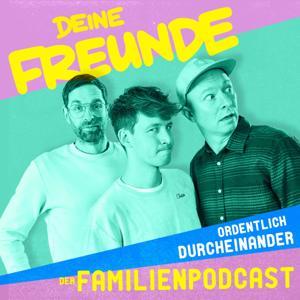 ORDENTLICH DURCHEINANDER - der Familienpodcast von Deine Freunde by Deine Freunde