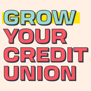 Grow Your Credit Union by Grow Your Credit Union