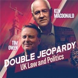 Double Jeopardy - UK Law and Politics by Ken Macdonald KC and Tim Owen KC