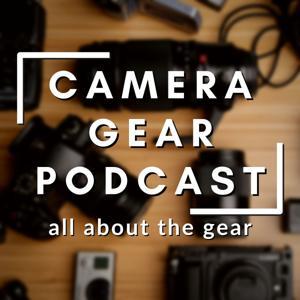 The Camera Gear Podcast by Camera Gear Podcast
