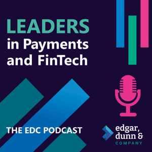 Leaders In Payments and FinTech - The EDC Podcast by EDC