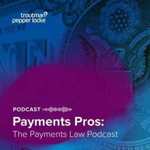 Payments Pros – The Payments Law Podcast by Keith J. Barnett, Carlin A. McCrory, Troutman Pepper Locke, Jason M. Cover
