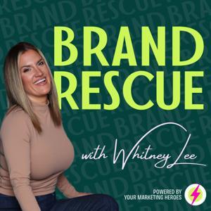 Brand Rescue: Marketing + PR Guidance for Small Businesses by Whitney Lee