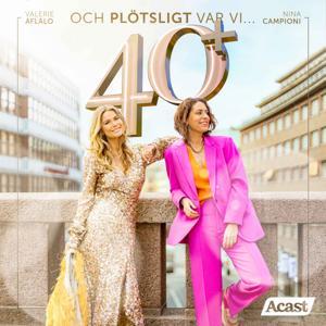 Nina & Valerie ...och plötsligt var vi 40+ by Acast