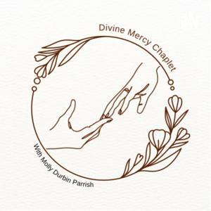 Divine Mercy Chaplet with Molly Durbin Parrish by Molly Durbin