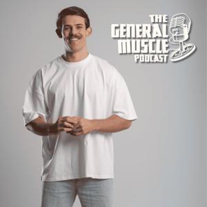 The General Muscle Podcast by Lawrence Grieve