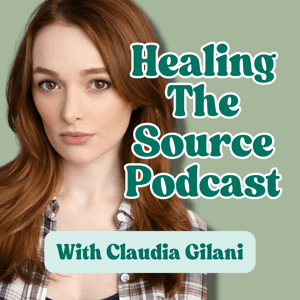 Healing The Source Podcast by Claudia Gilani