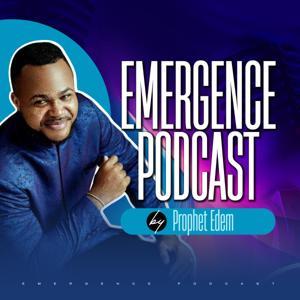 Emergence Podcast by Prophet Edem by Prophet Edem Julius-Cudjoe