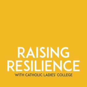 Raising Resilience by Catholic Ladies' College