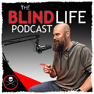 The Blind Life Podcast by Sam Seavey