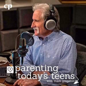 Parenting Today's Teens by Mark Gregston