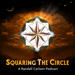 Squaring The Circle, A Randall Carlson Podcast by Randall Carlson