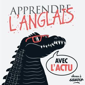 Apprendre l'anglais avec l'actu by Choses à Savoir