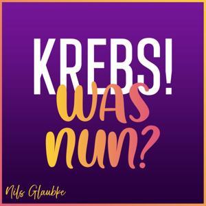 Krebs! Was nun? by Nils Glaubke