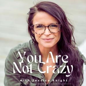 You Are Not Crazy by Jessica Knight