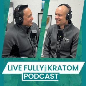 Live Fully with Kratom by ETHA Natural Botanicals
