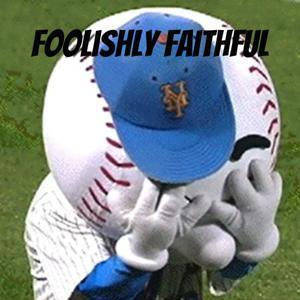 Foolishly Faithful: A Mets Podcast by Foolishly Faithful: A Mets Podcast