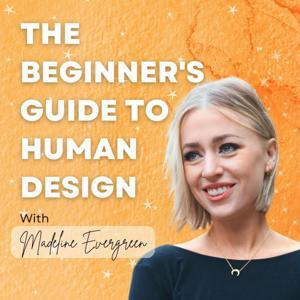 The Beginner's Guide to Human Design by Madeline Evergreen