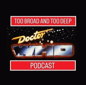 Doctor Who: Too Broad and Too Deep by toobroadtoodeeppod