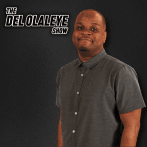 The Del Olaleye Show by The Del Olaleye Show