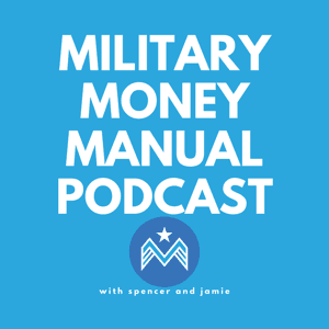 The Military Money Manual Podcast by Spencer Reese from MilitaryMoneyManual.com