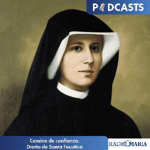 Camino de confianza. Diario de Santa Faustina by Eduardo Carmelo Aguerri - Radio María ESP