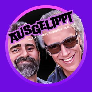 Ausgelippt Der Golf-Infotainment-Podcast by Christoph Herrmann und Christian Marysko