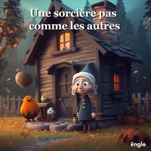 Histoires pour enfants : Une sorciĂšre pas comme les autres / histoire du soir / Podcast enfant by Engle