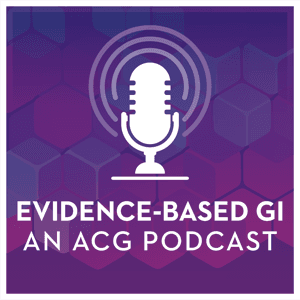 Evidence-Based GI: An ACG Publication and Podcast by American College of Gastroenterology