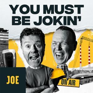 You Must be Jokin’ by JOE.ie