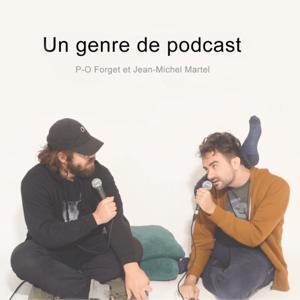Un genre de podcast (P-O Forget et Jean-Michel Martel) by Un genre de podcast