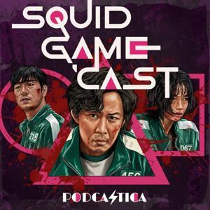 Squid Game 'Cast by Podcastica