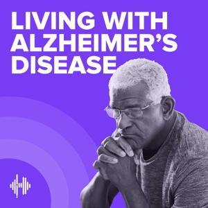 Living with Alzheimer's Disease Podcast by Part of the Health Unmuted Audio Library