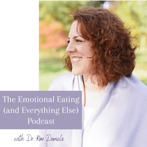 The Emotional Eating (and Everything Else) Podcast by Kim Daniels