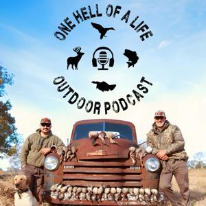 One Hell Of A Life Outdoor Podcast by Tristan Vogel & Tony Vogel
