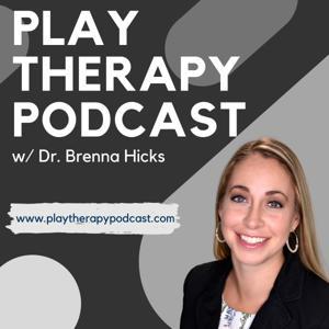 Play Therapy Podcast: A Master-Class in Child-Centered Play Therapy by Dr. Brenna Hicks
