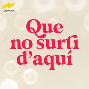 Que no surti d'aquí by Catalunya Ràdio