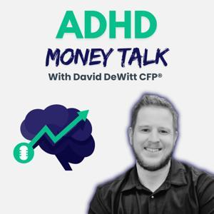 ADHD Money Talk by David DeWitt, CFP®