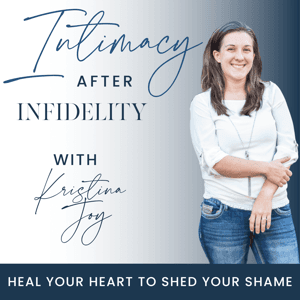 Intimacy After Infidelity | Rebuild Connection, Emotional Healing, Forgiveness for Adultery, Avoid Divorce by Kristina Joy | Affair Recovery Coach, Spiritual Healing, Shed Your Shame