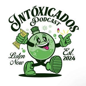 Intoxicados Podcast by Intoxicados Podcast