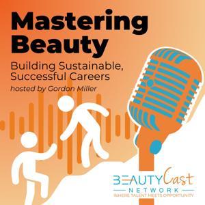 Mastering Beauty from Beauty Cast Network by Gordon Miller