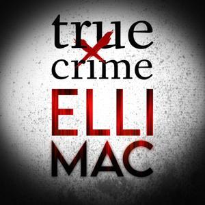 True Crime With Elli Mac by Elli Mac