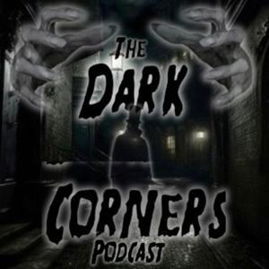 The Dark Corners Podcast by The Dark Corners with Gage