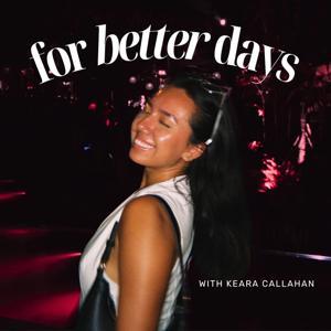 For Better Days by Keara Callahan