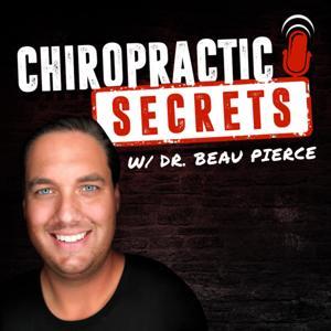 Chiropractic Secrets by Dr. Beau Pierce