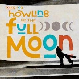 Tales for Howling at the Full Moon by H. M. Radcliff