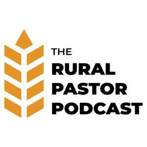 The Rural Pastor Podcast by Andy Addis & Mark Clifton