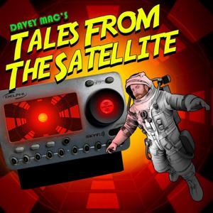 Davey Mac's Tales From The Satellite by Davey Mac's Tales From The Satellite