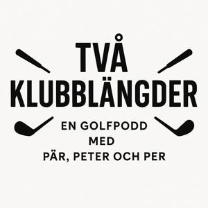 Två klubblängder -en golfpodd med Pär, Peter & Max by Pär, Peter & Max