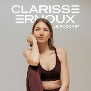 Clarisse Ernoux - Le Podcast by Clarisse Ernoux